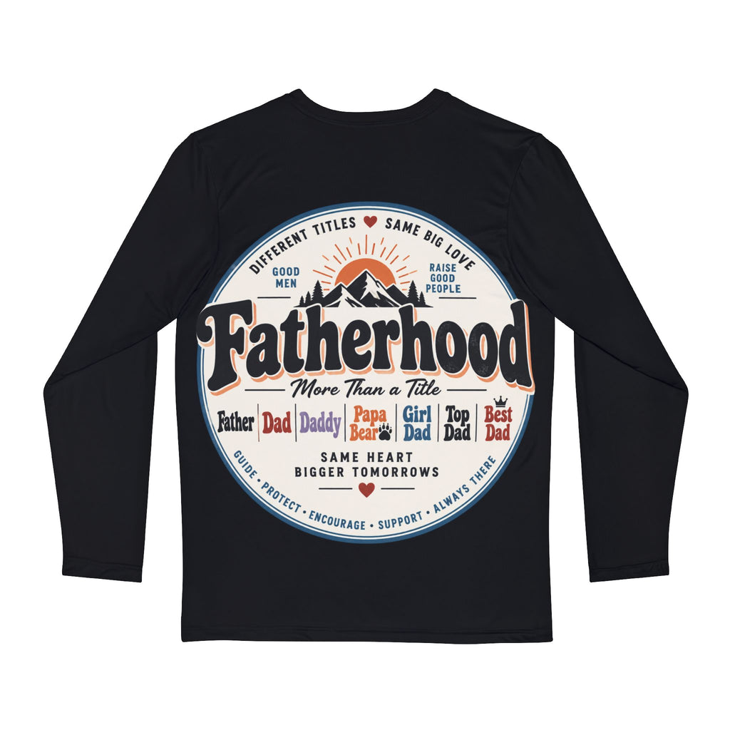 Fatherhood: More Than a Title Long Sleeve Shirt