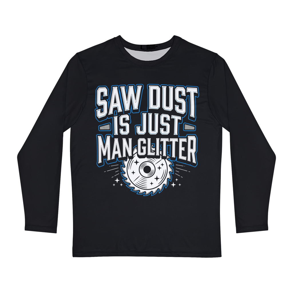 Saw Dust is just Man Glitter Black Long Sleeve Shirt