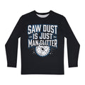 Saw Dust is just Man Glitter Black Long Sleeve Shirt